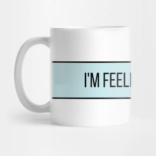 I'm Feeling Curious - Inspiring Quotes Mug